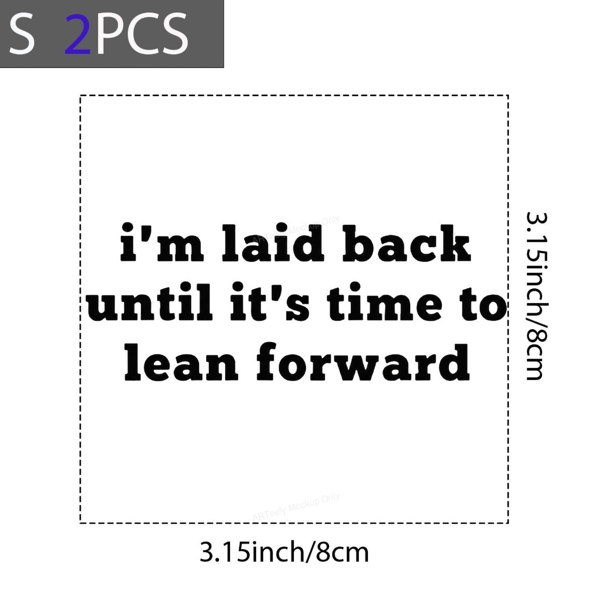 Funny Graphic Transfer I’m Laid Back Until It’s Time To Lean Forward Quote Bold Text Design for T Shirts Hoodies and Casual Wear - 8