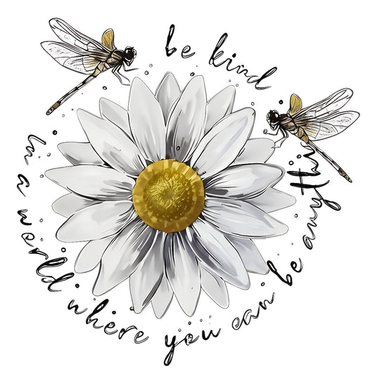 DTF Heat Transfer Iron On Sticker ,  White Daisy with Golden Core and Layered Petals, Dragonflies and "Be Kind" Cursive Text ,  Nature-Inspired Motivational Decal for Clothing, Tote Bags