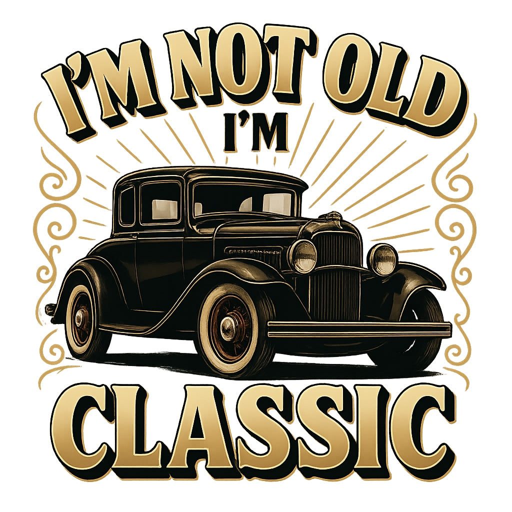 Funny Vintage Car DTF Transfer ,  "I’m Not Old, I’m Classic" Iron On,  Retro Auto Graphic for T-Shirt, Sweatshirt, Hoodie , Heat Press Ready