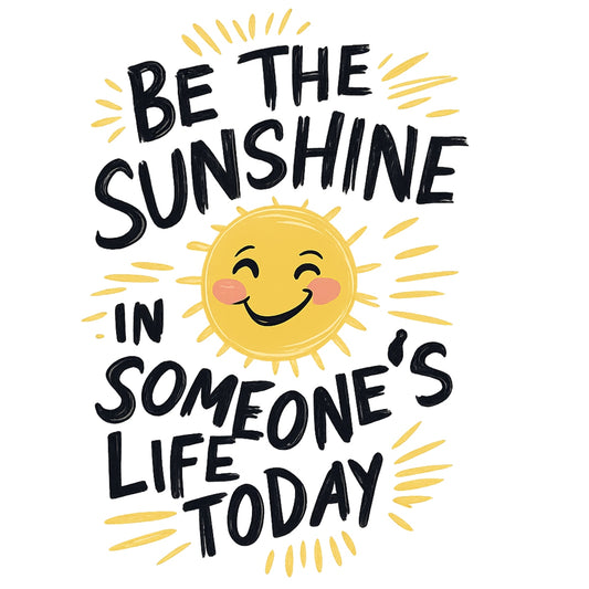 DTF Heat Transfer Iron On Sticker, Positive Be The Sunshine Quote Graphic, For Inspirational Apparel And Uplifting Decor