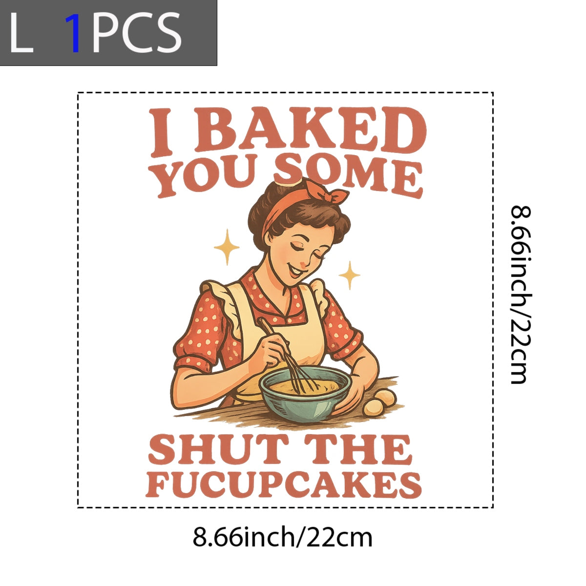 DTF Heat Transfer Iron TransferIron On Sticker, Sarcastic Baking Lady Graphic, For Humorous Apparel And Kitchen Decor