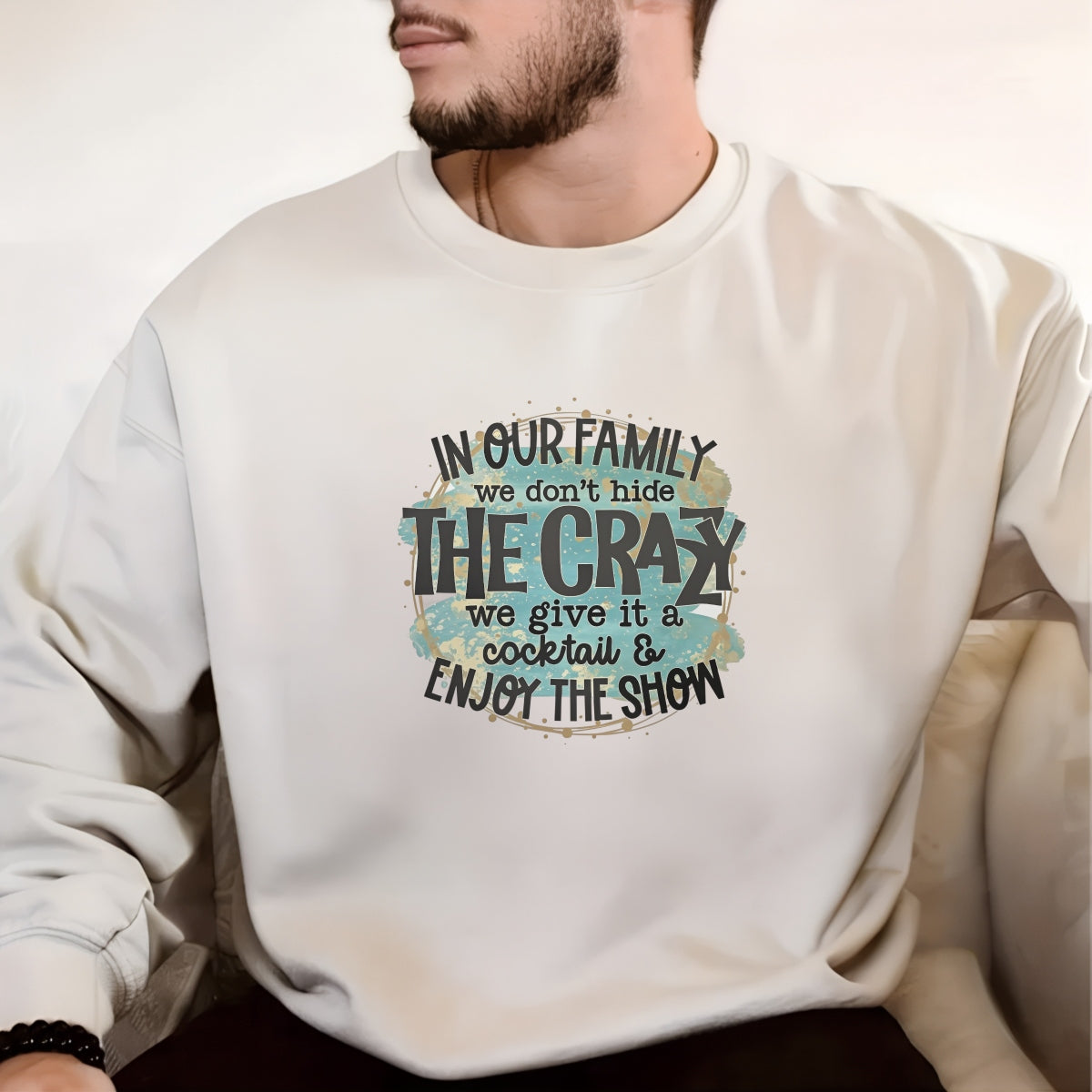 Family-Themed DTF Iron-On Transfer , 'In Our Family We Don’t Hide the Crazy' Quote Sticker ,Trendy Home Decor, Apparel Design for Clothing, T-Shirts, Hoodies, Towels