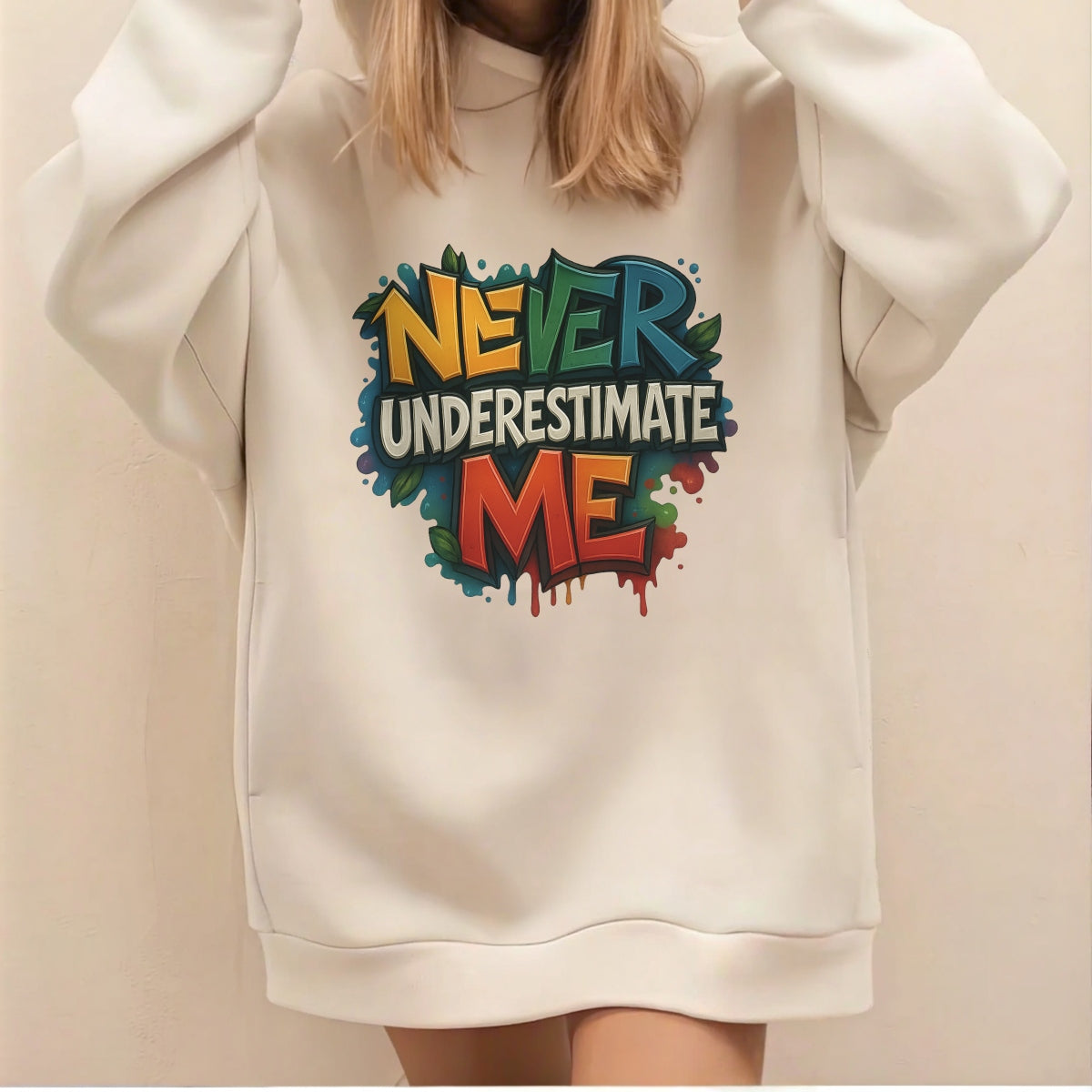Never Underestimate Me" Graffiti DTF Transfer , Bold Street Style Iron-On Heat Press Decal for DIY T-Shirts,  Hoodies, Bags ,3D Look,  Vibrant Colors,  Motivational Quote Patch