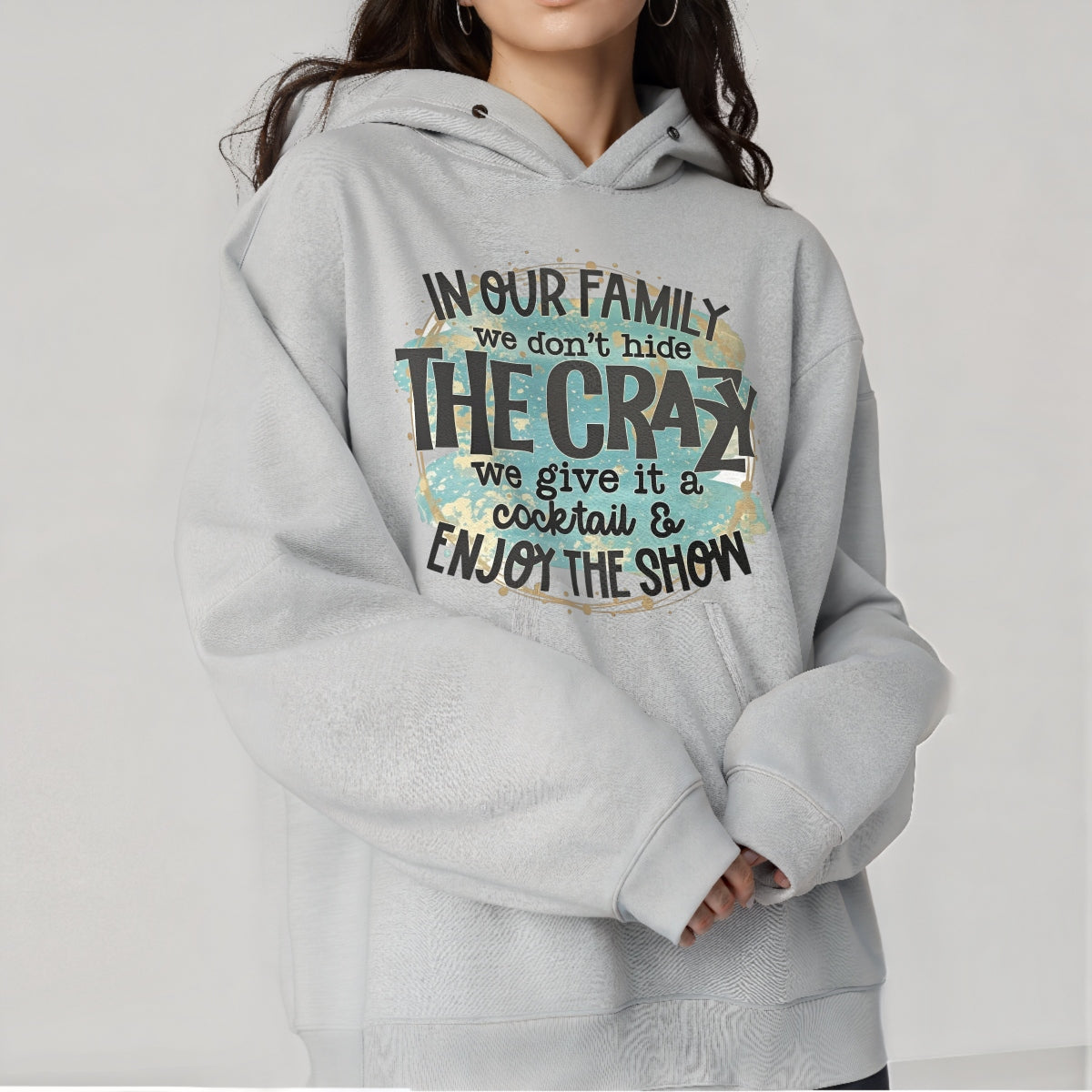 Family-Themed DTF Iron-On Transfer , 'In Our Family We Don’t Hide the Crazy' Quote Sticker ,Trendy Home Decor, Apparel Design for Clothing, T-Shirts, Hoodies, Towels