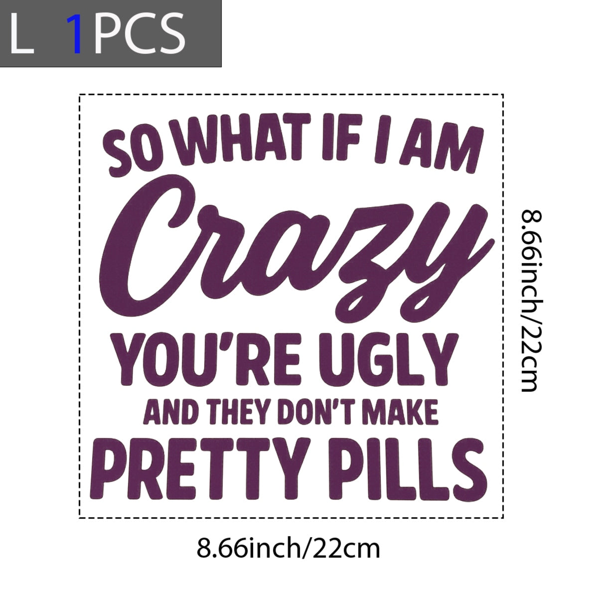 DTF Heat Transfer Iron On Sticker , "SO WHAT IF I AM Crazy" Sassy Quote Graphic ,Viral Social Media Decal for T-Shirts, Hoodies, Tote Bags