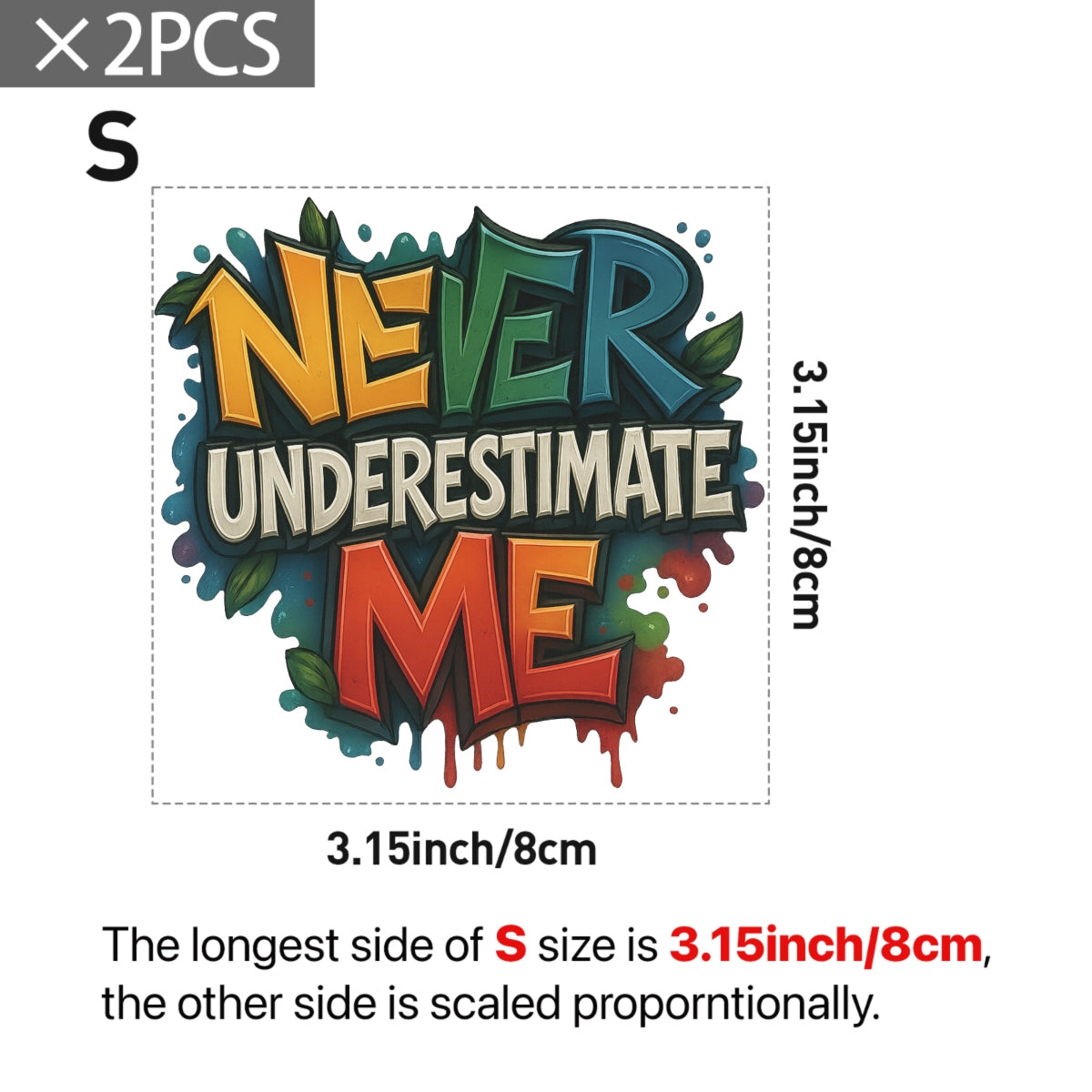 Never Underestimate Me" Graffiti DTF Transfer , Bold Street Style Iron-On Heat Press Decal for DIY T-Shirts,  Hoodies, Bags ,3D Look,  Vibrant Colors,  Motivational Quote Patch