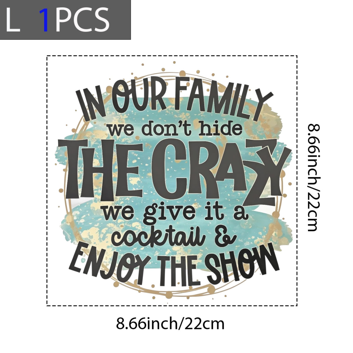 Family-Themed DTF Iron-On Transfer , 'In Our Family We Don’t Hide the Crazy' Quote Sticker ,Trendy Home Decor, Apparel Design for Clothing, T-Shirts, Hoodies, Towels
