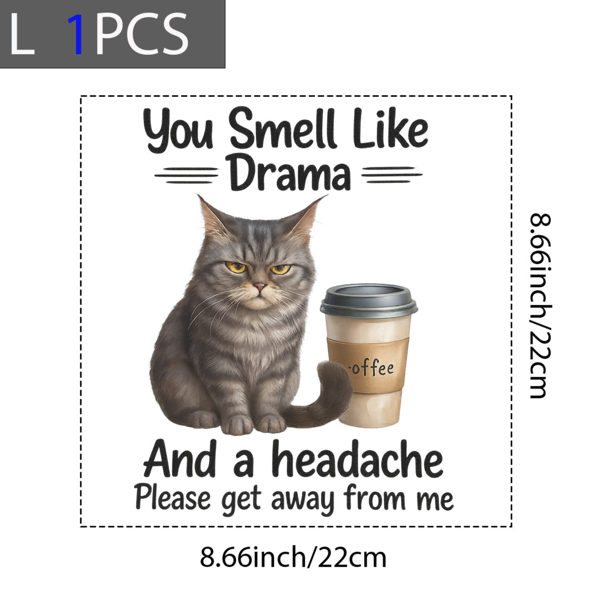 Cat DTF Transfer for T-Shirts , Funny Coffee Quote Iron-On Patch , You Smell Like Drama and a Headache , Heat Press Ready, DIY Shirt Decal for Women, Cat Lovers, Sarcastic Gift Idea