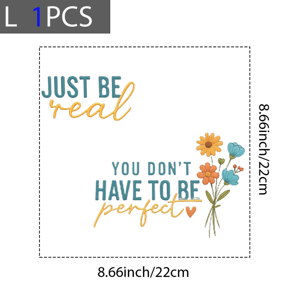 Just Be Real Positive Quote DTF Transfer , Inspirational Floral Iron-On Design for T-Shirts, Hoodies, Tote Bags