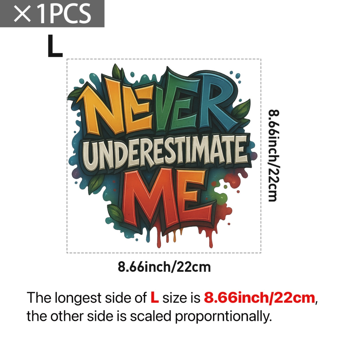 Never Underestimate Me" Graffiti DTF Transfer , Bold Street Style Iron-On Heat Press Decal for DIY T-Shirts,  Hoodies, Bags ,3D Look,  Vibrant Colors,  Motivational Quote Patch