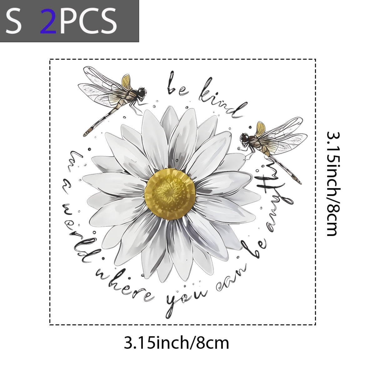 DTF Heat Transfer Iron On Sticker ,  White Daisy with Golden Core and Layered Petals, Dragonflies and "Be Kind" Cursive Text ,  Nature-Inspired Motivational Decal for Clothing, Tote Bags
