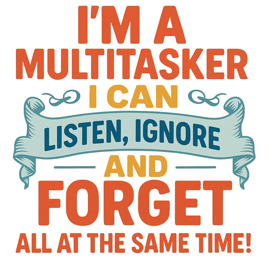 Funny Multitasker DTF Transfer , I Can Listen Ignore and Forget , Retro Heat Press Iron On Design for Adults, DIY Shirts and Gifts
