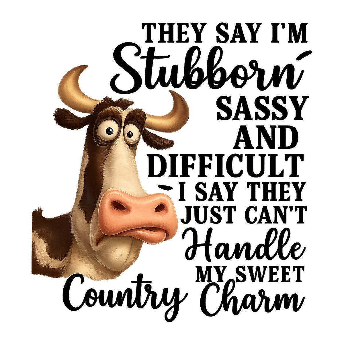 DTF Heat Transfer Iron On Sticker Stubborn Sassy Cow Country Charm Graphic for DIY T Shirts Hoodies Bags Home Decor and Western Theme Parties - 1