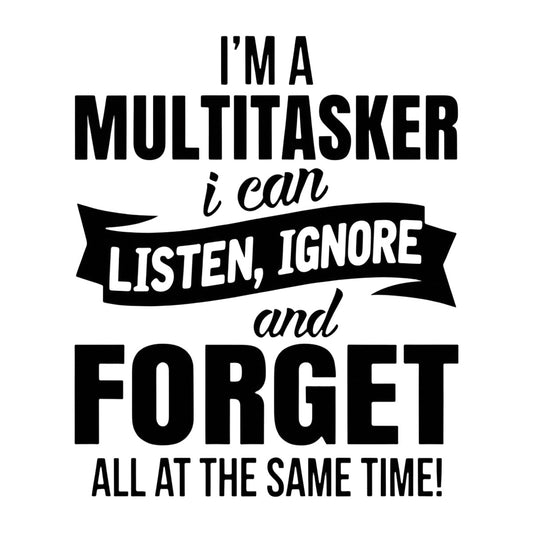 DTF Heat Transfer Iron On Sticker Multitasker Listen Ignore Forget Design for Office Apparel Work Shirts and Casual Wear - 1