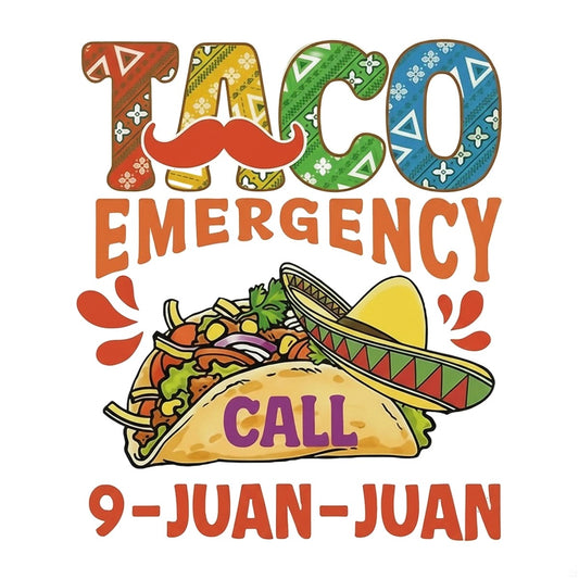 DTF Heat Transfer Iron On Sticker Taco Emergency Call 9 Juan Juan Design for T Shirts Hoodies Tote Bags Aprons and Home Decoration - 1