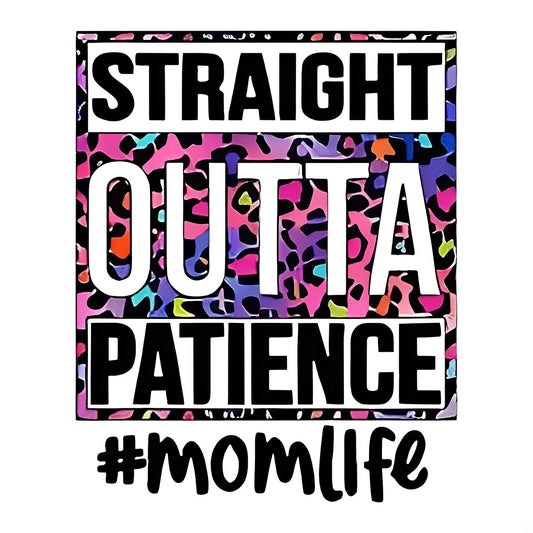DTF Heat Transfer Iron On Sticker Straight Outta Patience Bold Lettering with Colorful Animal Print for Mom Life T Shirts Hoodies Tote Bags Aprons and Home Decor - 1