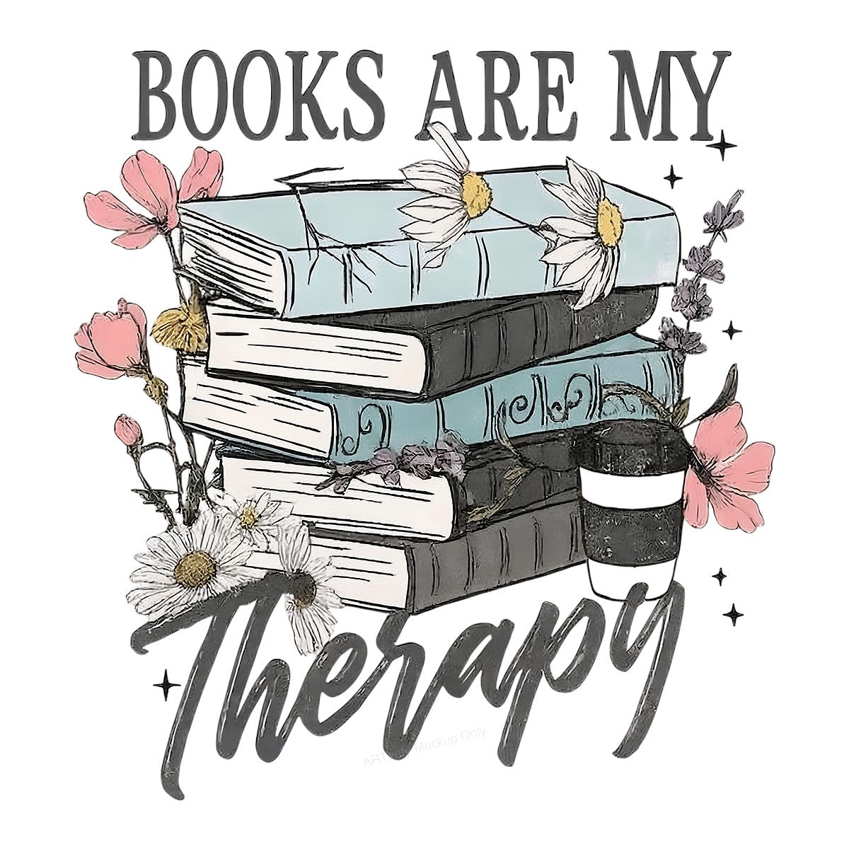 Iron On Transfer Books Are My Therapy Floral Stack Design for T Shirts and Tote Bags - 1