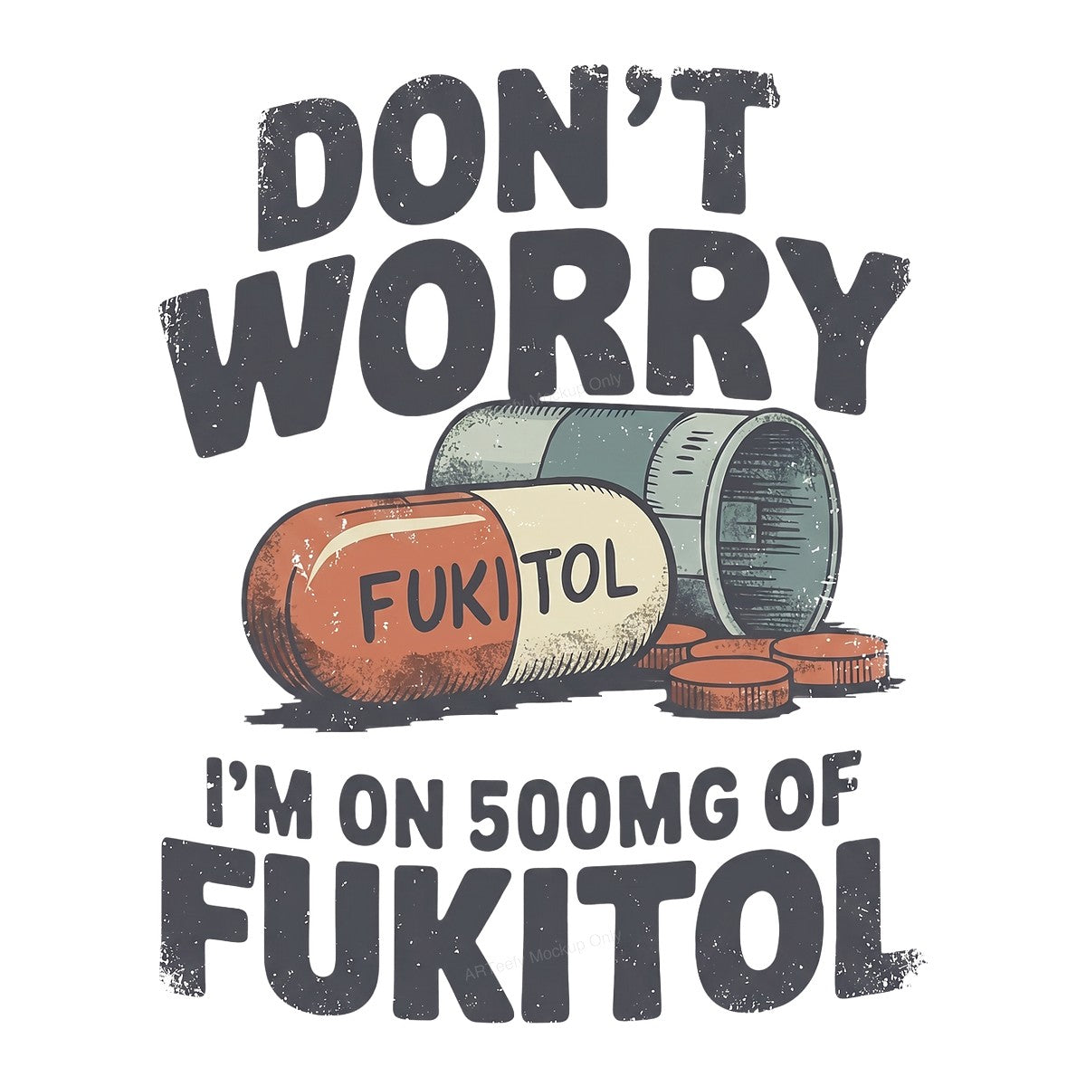 Funny Graphic Transfer Don’t Worry I’m On 500mg Capsule Joke Retro Distressed Design for T Shirts Hoodies and Casual Wear - 1