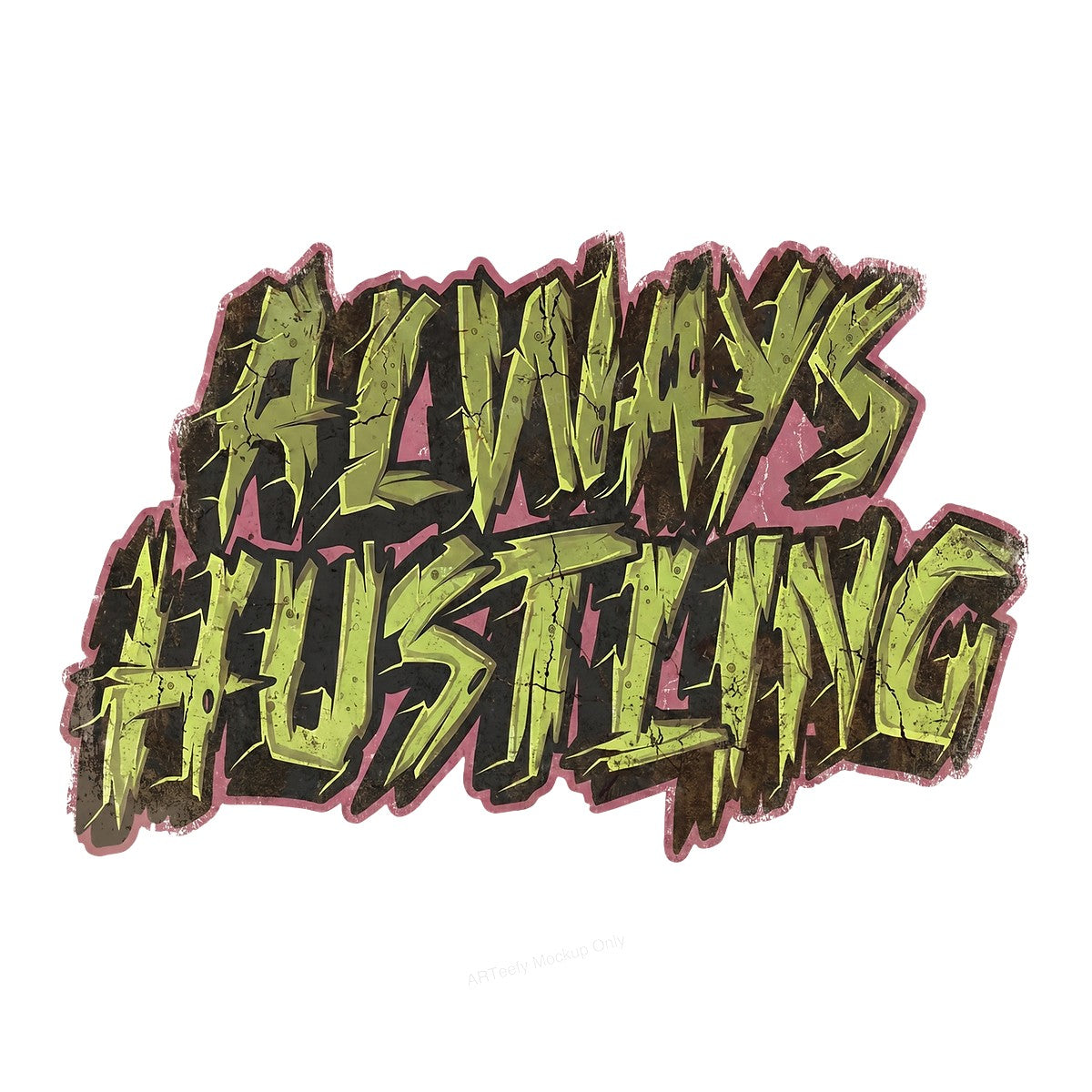 DTF Transfer Always Hustling Graffiti Street Art Quote Graphic for T Shirts Hoodies and Tote Bags - 1