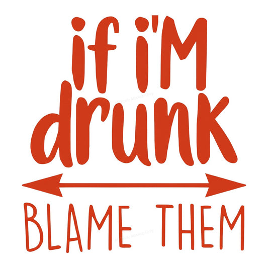 Funny Graphic Transfer “If I’m Drunk Blame Them” Red Lettering with Arrow Design for T Shirts Hoodies and Party Shirts - 1