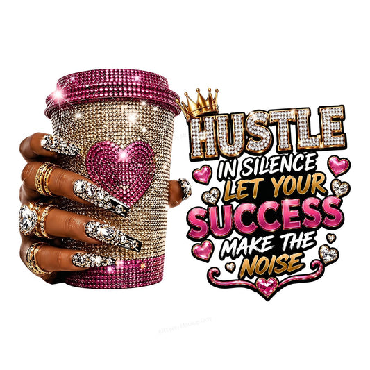 DTF Heat Transfer Hustle in Silence Let Your Success Make the Noise Bling Coffee Cup Graphic for T Shirts Hoodies and Tote Bags - 1