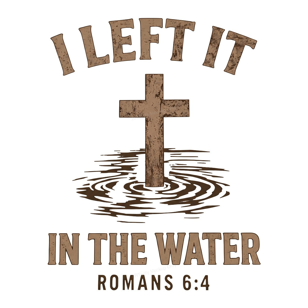 Christian Heat Transfer I Left It In The Water Romans 6:4 Cross Graphic for T Shirts Hoodies and Christian Apparel - 1