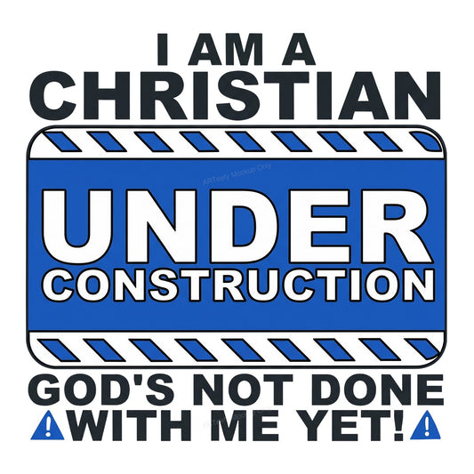 Christian Heat Transfer I Am a Christian Under Construction Sign Graphic for T Shirts Hoodies and Christian Apparel - 1