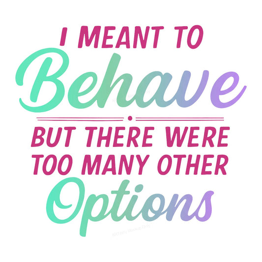 Funny Graphic Transfer I Meant To Behave Quote Gradient Pastel Lettering for T Shirts Hoodies and Tote Bags - 1