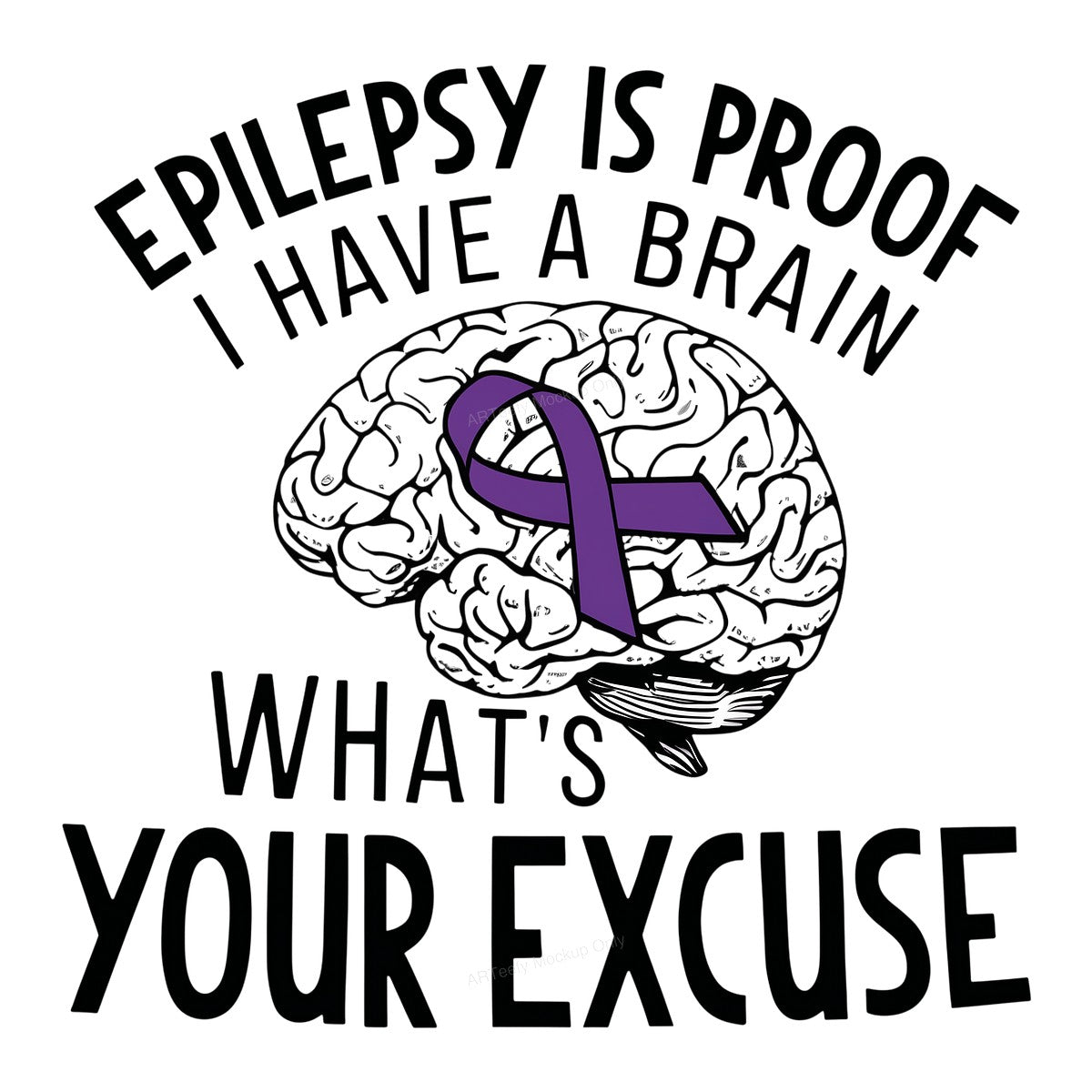 DTF Transfer Epilepsy Is Proof I Have A Brain Quote with Purple Ribbon Brain Graphic for T Shirts Hoodies and Awareness Apparel - 1