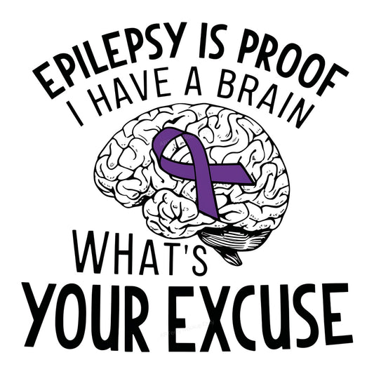 DTF Transfer Epilepsy Is Proof I Have A Brain Quote with Purple Ribbon Brain Graphic for T Shirts Hoodies and Awareness Apparel - 1