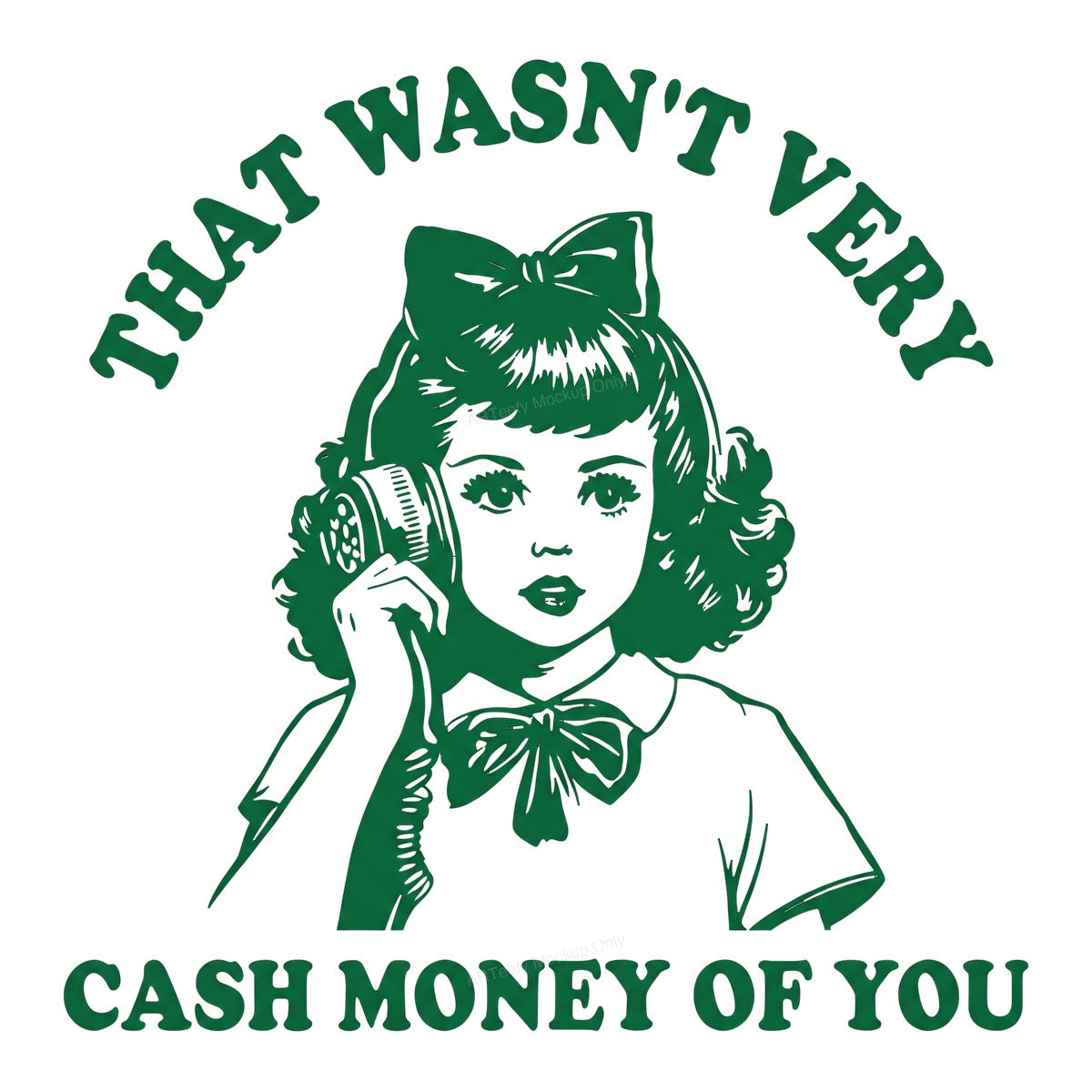 Funny Graphic Transfer “That Wasn’t Very Cash Money of You” Retro Phone Girl Line Art for T Shirts Hoodies and Tote Bags - 1