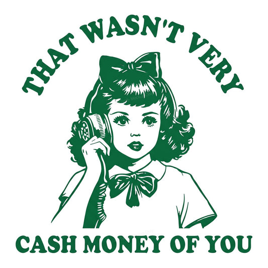 Funny Graphic Transfer “That Wasn’t Very Cash Money of You” Retro Phone Girl Line Art for T Shirts Hoodies and Tote Bags - 1