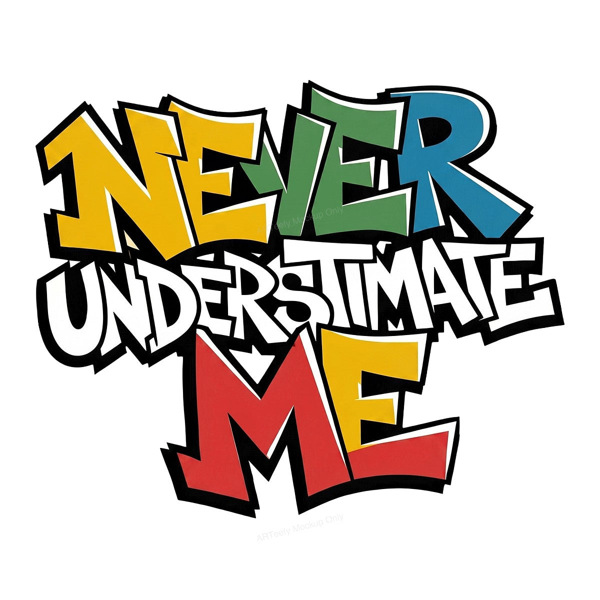 Funny Graphic Transfer Never Underestimate Me Quote Colorful Graffiti Style for T Shirts Hoodies and Tote Bags - 1