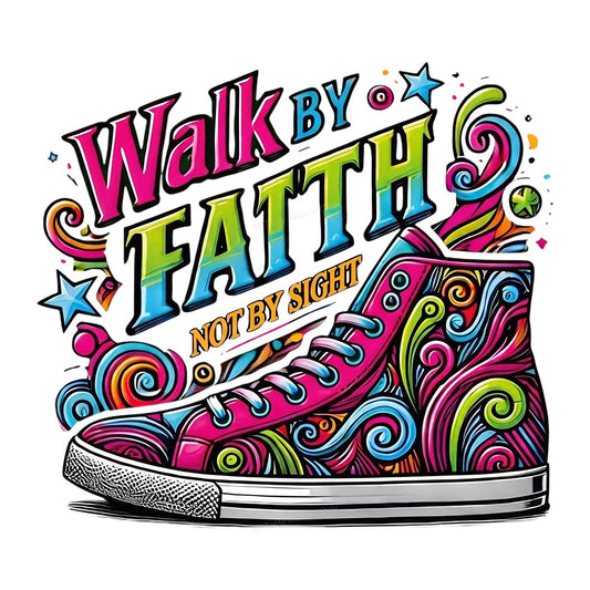 Christian Heat Transfer Walk By Faith Not By Sight Colorful Sneaker Graphic for T Shirts Hoodies and Tote Bags - 1