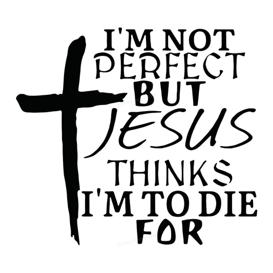 Christian Heat Transfer I’m Not Perfect But Jesus Thinks I’m To Die For Cross Graphic for T Shirts Hoodies and Tote Bags - 1
