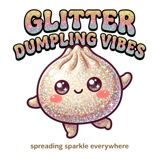 Funny Graphic Transfer Glitter Dumpling Vibes Kawaii Sparkle Quote Design for T Shirts Hoodies and Tote Bags - 1