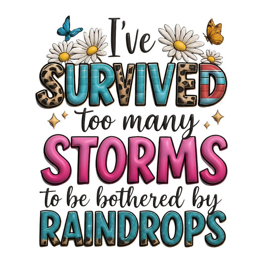DTF Transfer I’ve Survived Too Many Storms Quote with Daisies and Butterflies Graphic for T Shirts Hoodies and Tote Bags - 1