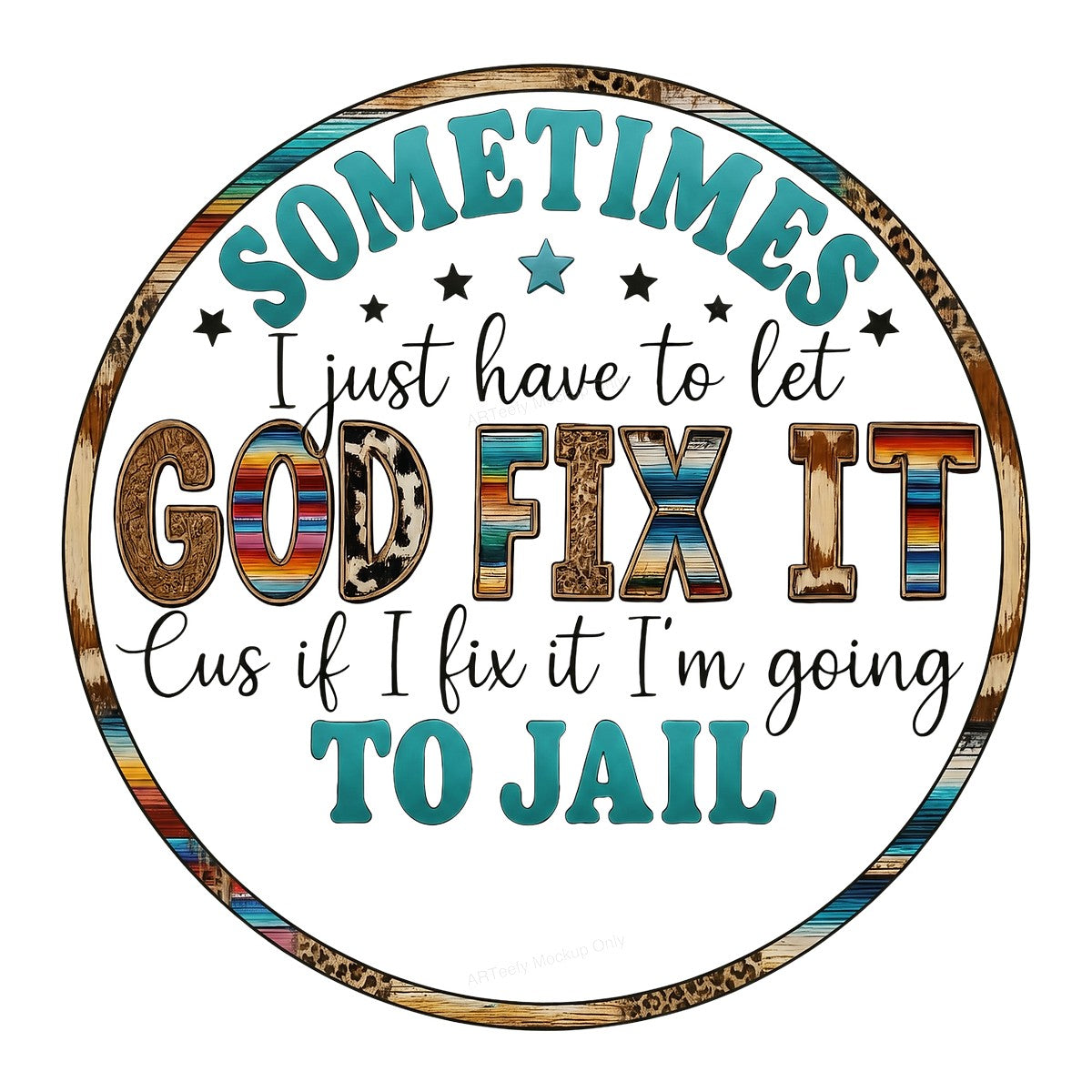 DTF Transfer Sometimes I Just Have to Let God Fix It Western Boho Quote Graphic for T Shirts Hoodies and Tote Bags - 1