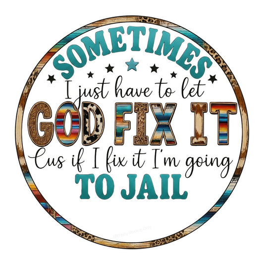 DTF Transfer Sometimes I Just Have to Let God Fix It Western Boho Quote Graphic for T Shirts Hoodies and Tote Bags - 1
