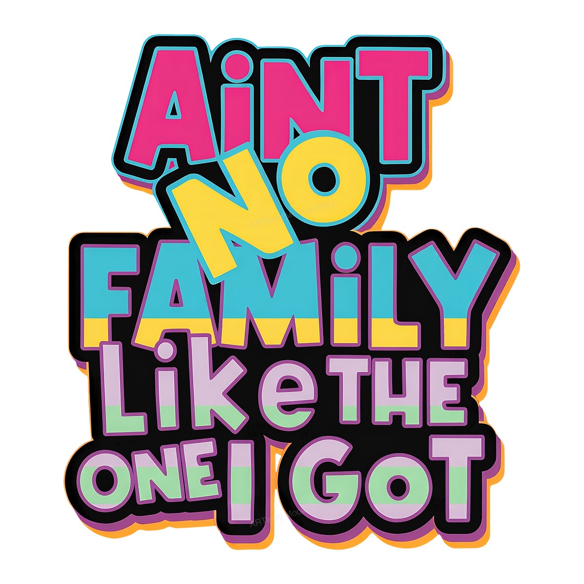 DTF Heat Transfer Ain’t No Family Like The One I Got Bold Color Block Lettering for T Shirts Hoodies and Family Gifts - 1