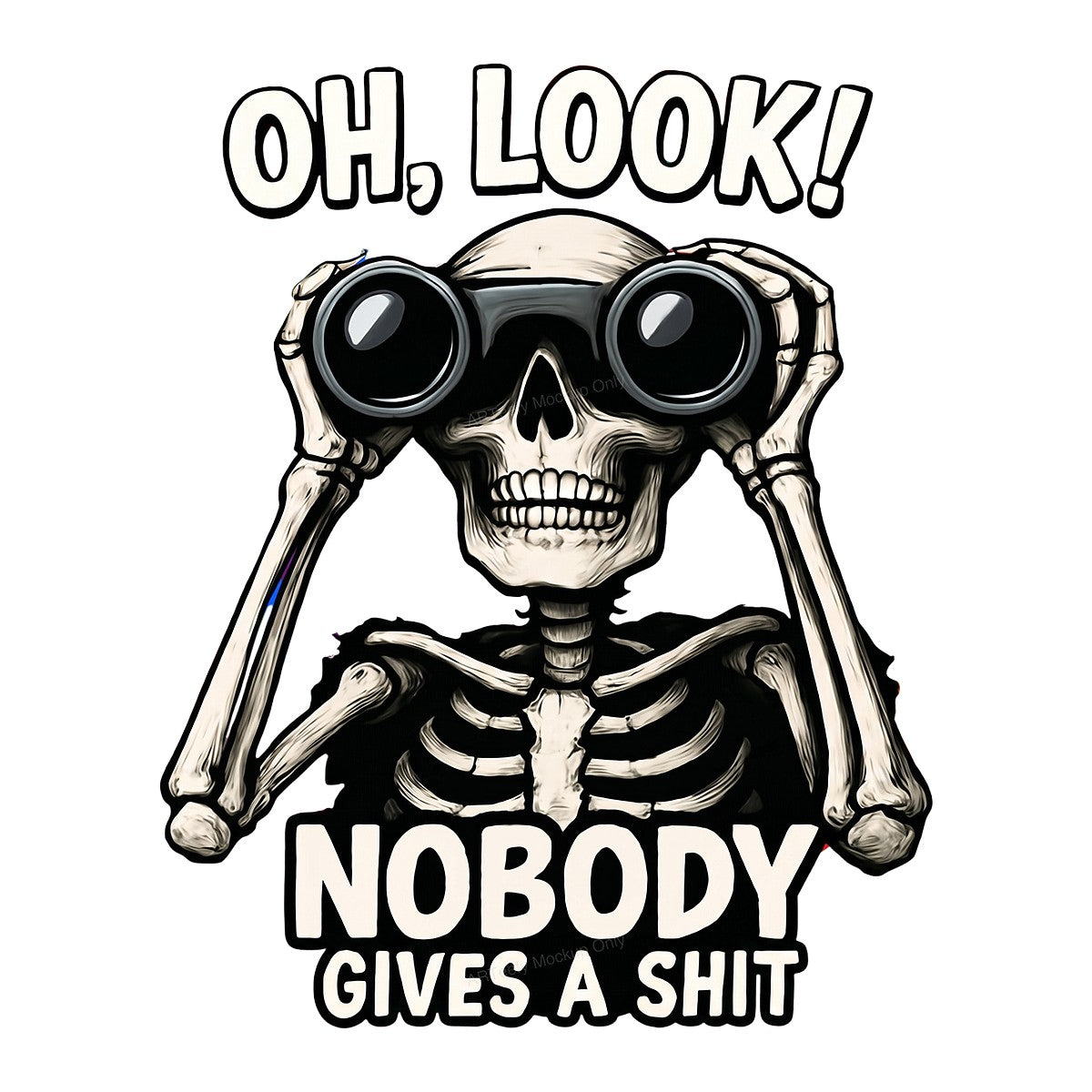 Funny Graphic Transfer Skeleton Holding Binoculars Snarky Quote Design for T Shirts Hoodies and Casual Wear - 1