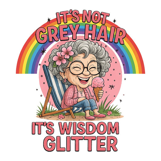 DTF Transfer It’s Not Grey Hair It’s Wisdom Glitter Grandma Rainbow Graphic for T Shirts Hoodies and Gifts - 1