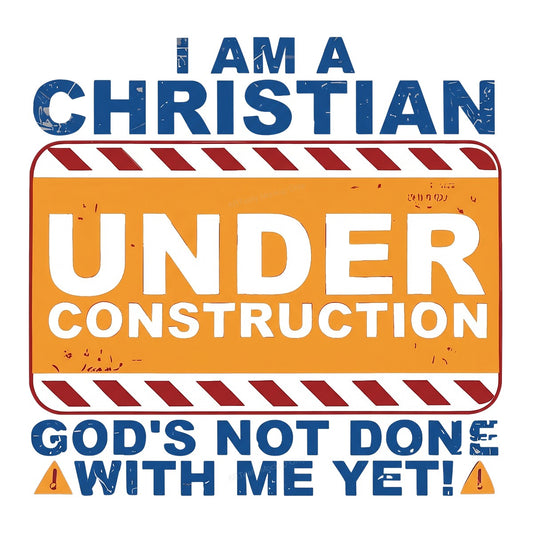 Christian Heat Transfer I Am a Christian Under Construction Sign Quote Graphic for T Shirts Hoodies and Tote Bags - 1