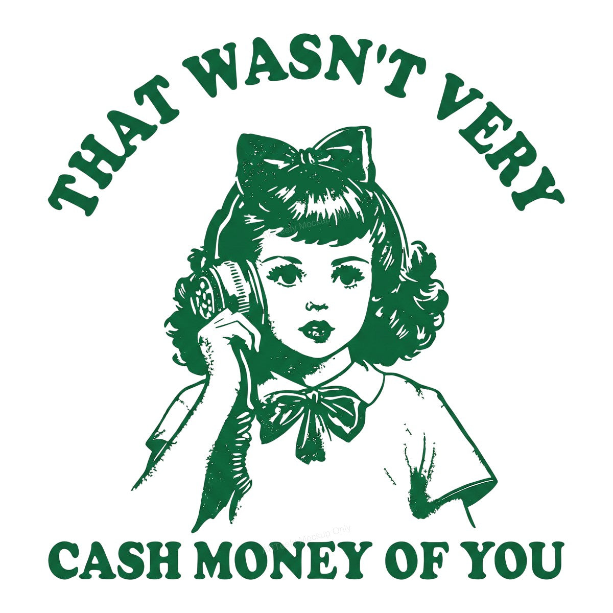 Funny Graphic Transfer “That Wasn’t Very Cash Money of You” Retro Phone Girl Design for T Shirts Hoodies and Tote Bags - 1
