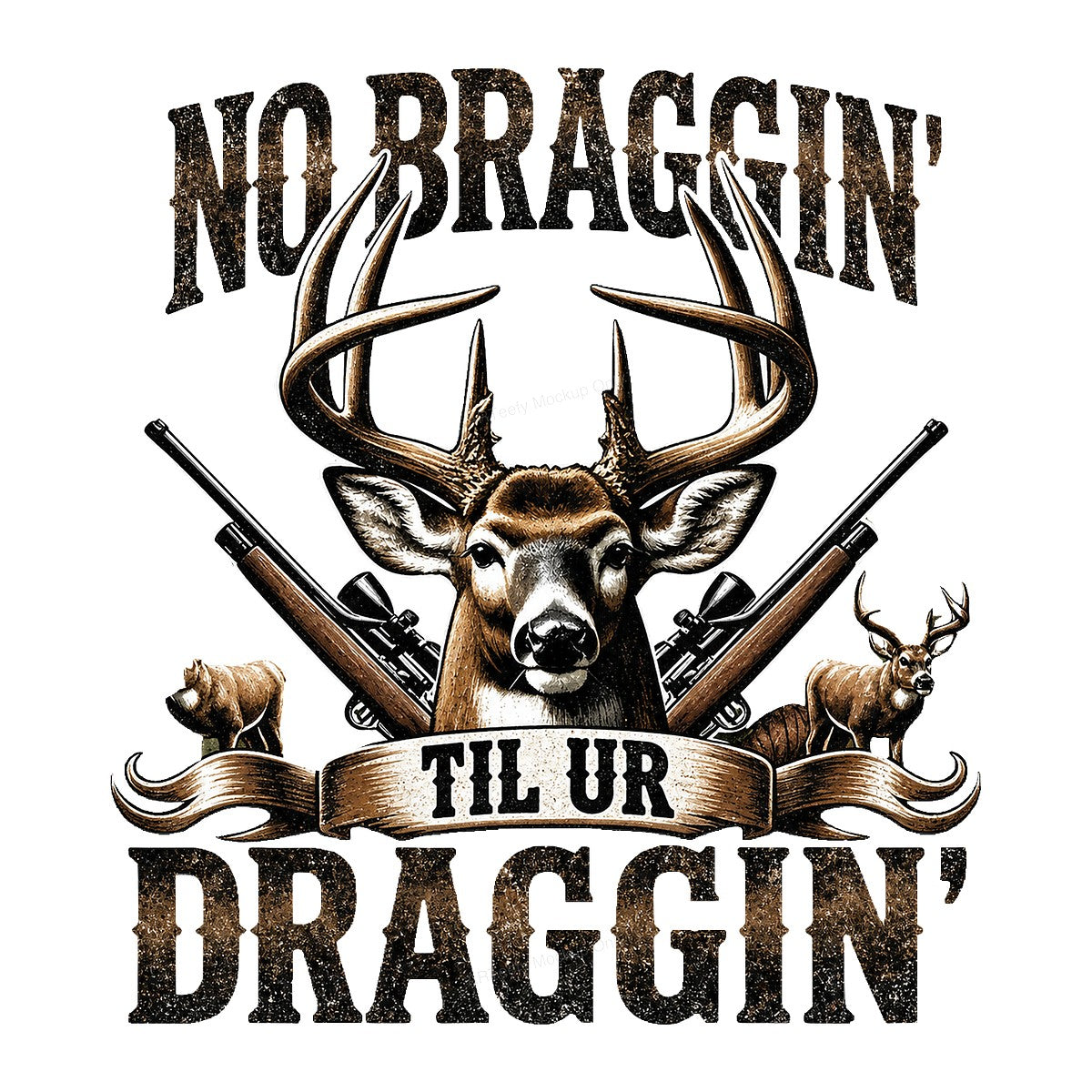 DTF Transfer No Braggin Til Ur Draggin Deer Hunting Graphic with Rifles for T Shirts Hoodies and Hunting Apparel - 1