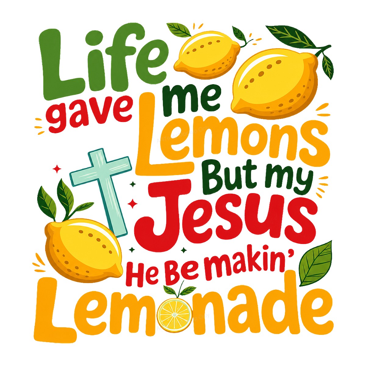 Christian Heat Transfer Life Gave Me Lemons But My Jesus Makes Lemonade Quote with Cross and Lemon Graphic for T Shirts Hoodies and Tote Bags - 1