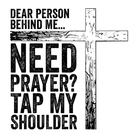 Christian Heat Transfer Need Prayer Tap My Shoulder Quote with Distressed Cross Graphic for T Shirts Hoodies and Tote Bags - 1