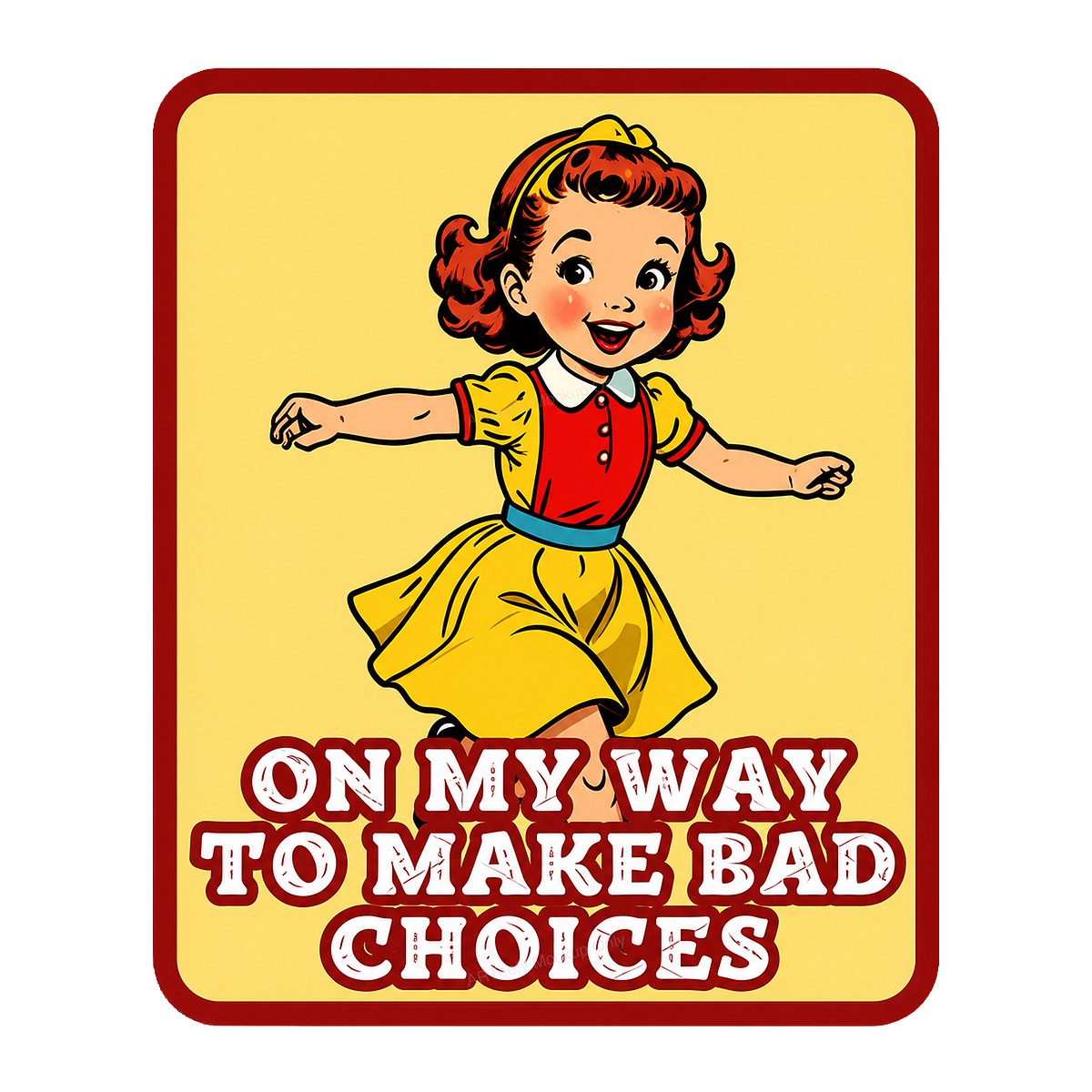 Funny Graphic Transfer On My Way To Make Bad Choices Retro Cartoon Girl Design for T Shirts Hoodies and Tote Bags - 1