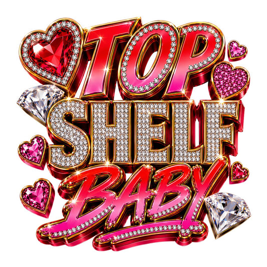 DTF Transfer Top Shelf Baby Quote with Diamonds and Hearts Graphic for T Shirts Hoodies and Tote Bags - 1