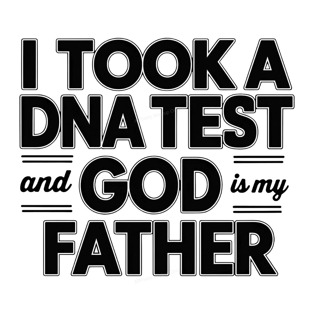Christian Heat Transfer I Took a DNA Test God Is My Father Bold Typography Graphic for T Shirts Hoodies and Christian Apparel - 1